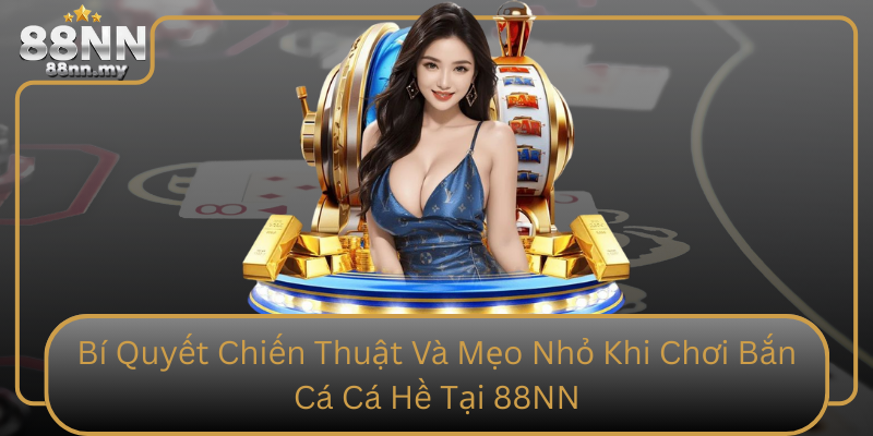 Bí Quyết Chiến Thuật Và Mẹo Nhỏ Khi Chơi Bắn Cá Cá Hề Tại 88NN Bi Quyet Chien Thuat Va Meo Nho Khi Choi Ban Ca Ca He Tai 88Nn0