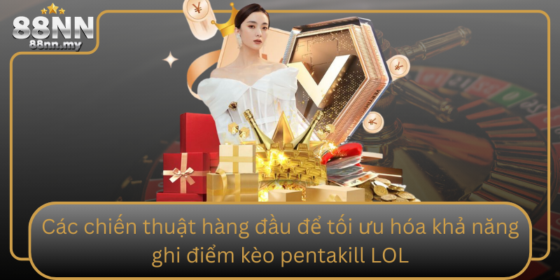 Các chiến thuật hàng đầu để tối ưu hóa khả năng ghi điểm kèo pentakill LOL Cac Chien Thuat Hang Dau De Toi Uu Hoa Kha Nang Ghi Diem Keo Pentakill Lol