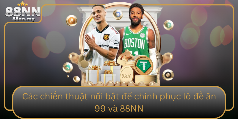 Cac Chien Thuat Noi Bat De Chinh Phuc Lo De An 99 Va 88Nn