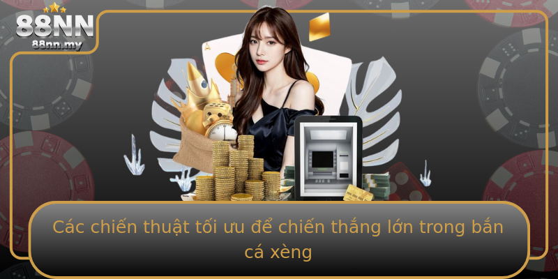 Các chiến thuật tối ưu để chiến thắng lớn trong bắn cá xèng Các chiến thuật tối ưu để chiến thắng lớn trong bắn cá xèng