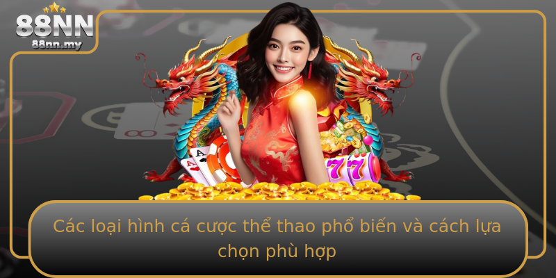 Các loại hình cá cược thể thao phổ biến và cách lựa chọn phù hợp