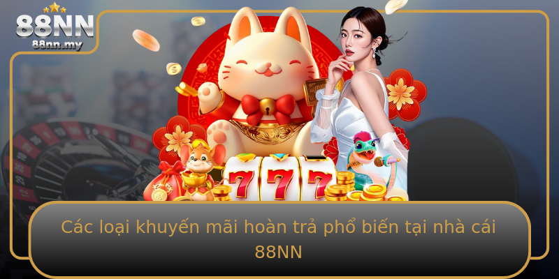 Các loại khuyến mãi hoàn trả phổ biến tại nhà cái 88NN