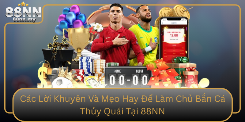 Các Lời Khuyên Và Mẹo Hay Để Làm Chủ Bắn Cá Thủy Quái Tại 88NN Cac Loi Khuyen Va Meo Hay De Lam Chu Ban Ca Thuy Quai Tai 88Nn
