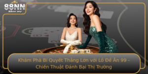 Kham Pha Bi Quyet Thang Lon Voi Lo E An 99 Chien Thuat Anh Bai Thi Truong