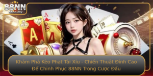 Kham Pha Keo Phat Tai Xiu Chien Thuat Inh Cao E Chinh Phuc 88Nn Trong Cuoc Au