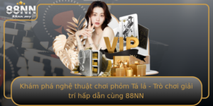 Kham Pha Nghe Thuat Choi Phom Ta La Tro Choi Giai Tri Hap Dan Cung 88Nn