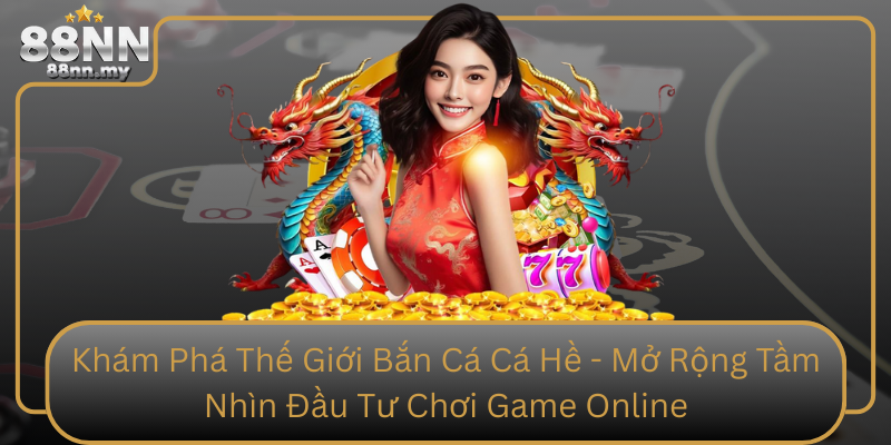 Khám Phá Thế Giới Bắn Cá Cá Hề - Mở Rộng Tầm Nhìn Đầu Tư Chơi Game Online Kham Pha The Gioi Ban Ca Ca He Mo Rong Tam Nhin Dau Tu Choi Game Online
