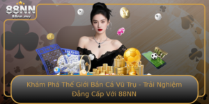 Kham Pha The Gioi Ban Ca Vu Tru Trai Nghiem Ang Cap Voi 88Nn