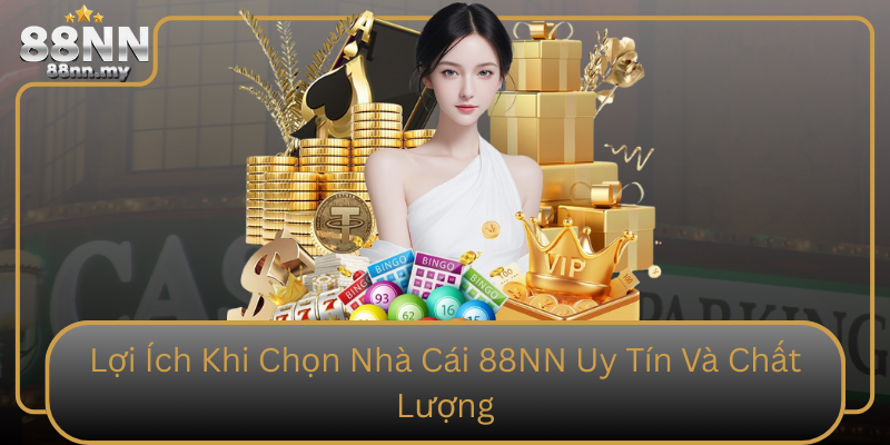 Loi Ich Khi Chon Nha Cai 88Nn Uy Tin Va Chat Luong0