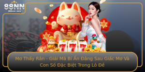 Mo Thay Ran Giai Ma Bi An Ang Sau Giac Mo Va Con So Ac Biet Trong Lo E