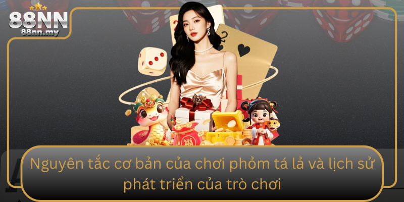 Nguyen Tac Co Ban Cua Choi Phom Ta La Va Lich Su Phat Trien Cua Tro Choi