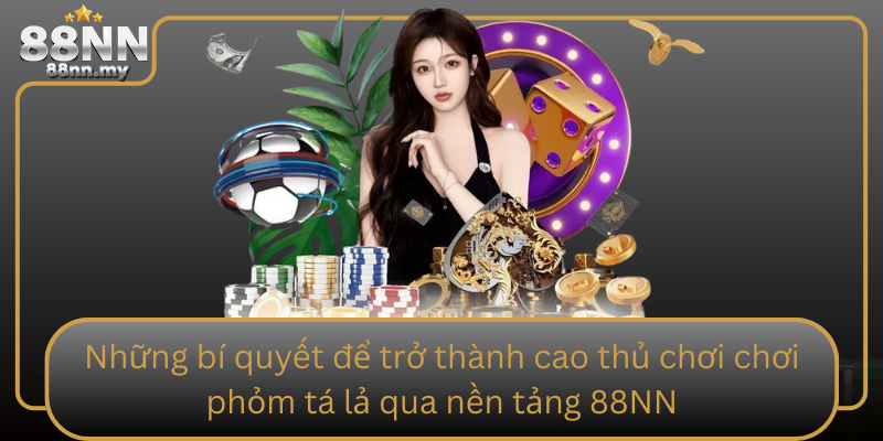 Nhung Bi Quyet De Tro Thanh Cao Thu Choi Choi Phom Ta La Qua Nen Tang 88Nn