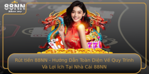 Rut Tien 88Nn Huong Dan Toan Dien Ve Quy Trinh Va Loi Ich Tai Nha Cai 88Nn
