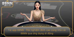 Tai App 88Nn Trai Nghiem Inh Cao Cung Nha Cai 88Nn Qua Ung Dung Di Ong