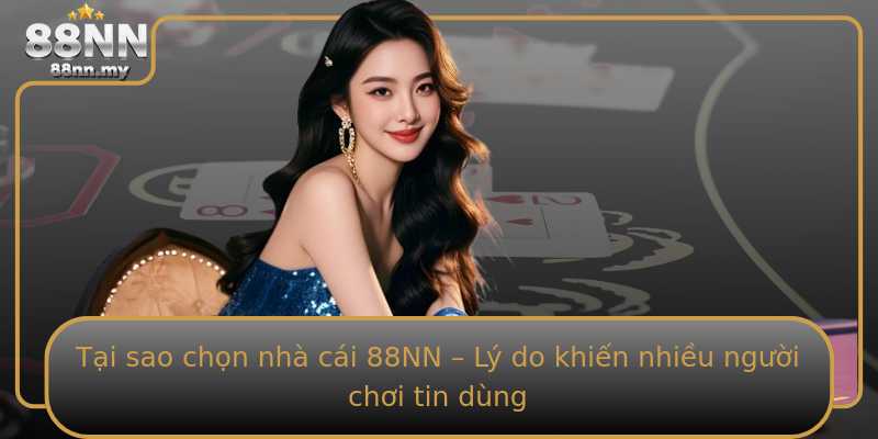 Tại sao chọn nhà cái 88NN – Lý do khiến nhiều người chơi tin dùng