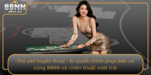 Tho San Huyen Thoai Bi Quyet Chinh Phuc Ban Ca Cung 88Nn Va Chien Thuat Vuot Troi